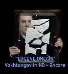 'EUGENE ONEGIN' Vakhtangov in HD - Encore